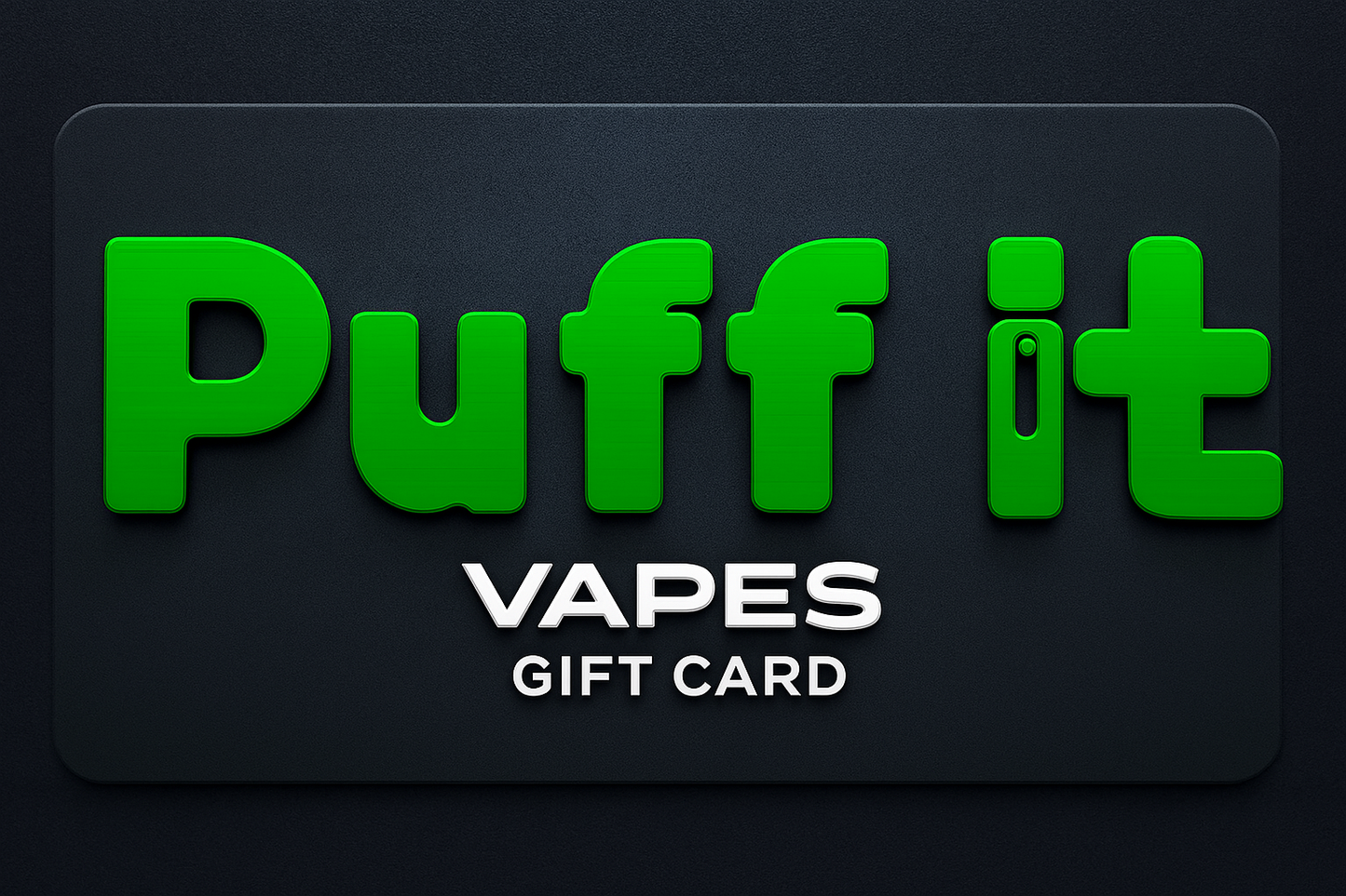 Puff It Vapes Gift Card – The Perfect Vape Gift!